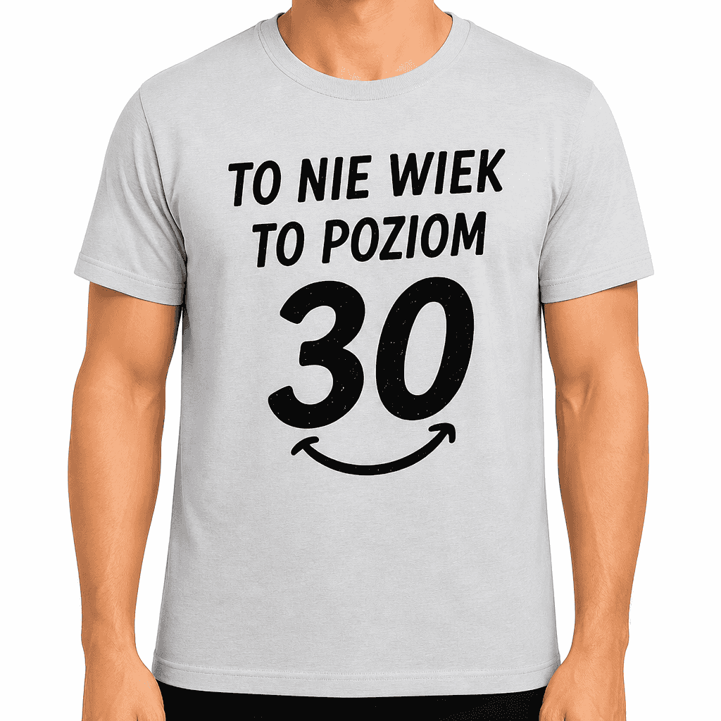 Koszulka na 30. urodziny – To nie wiek to poziom 30