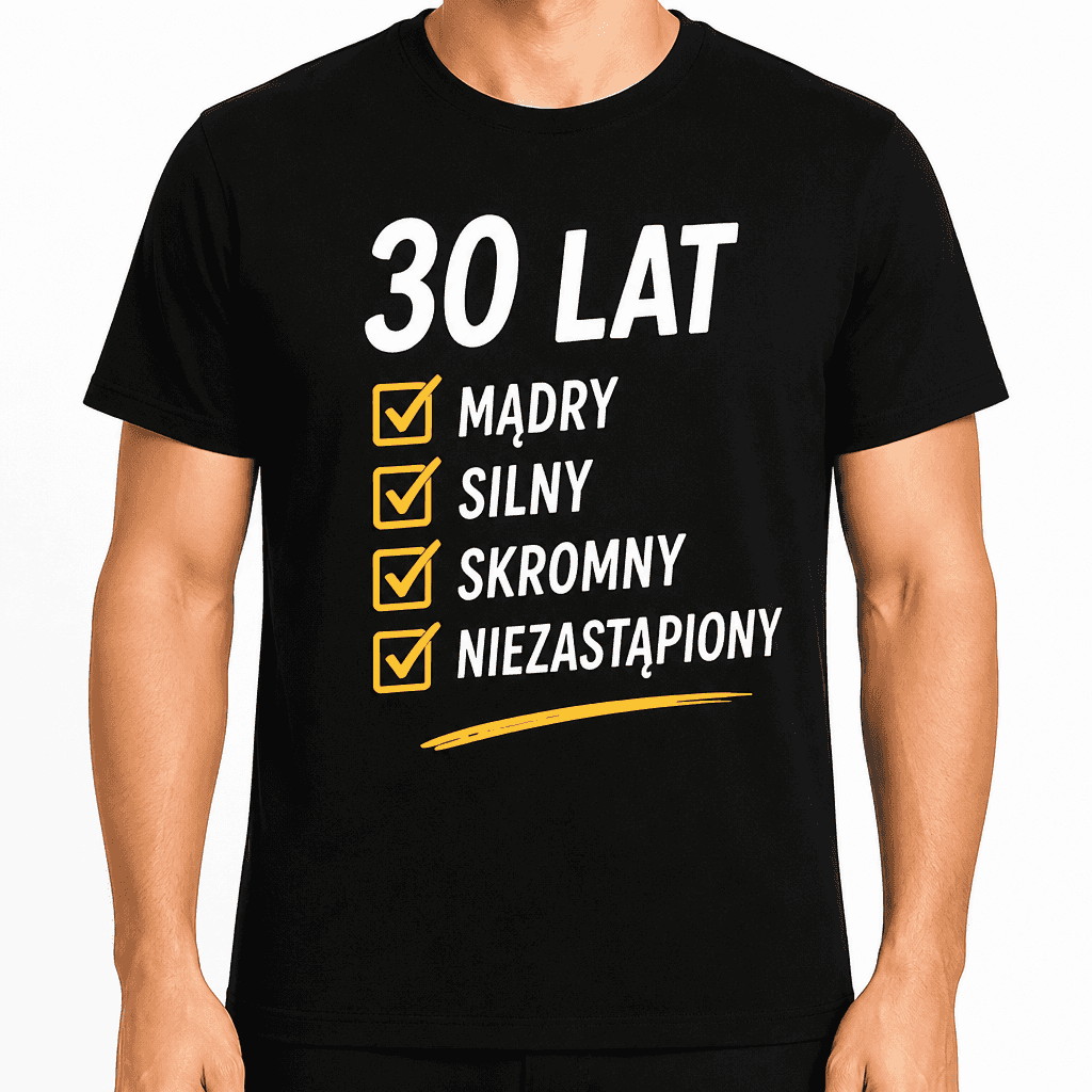 Koszulka na 30. urodziny – 30 lat mądry silny skromny niezastąpiony