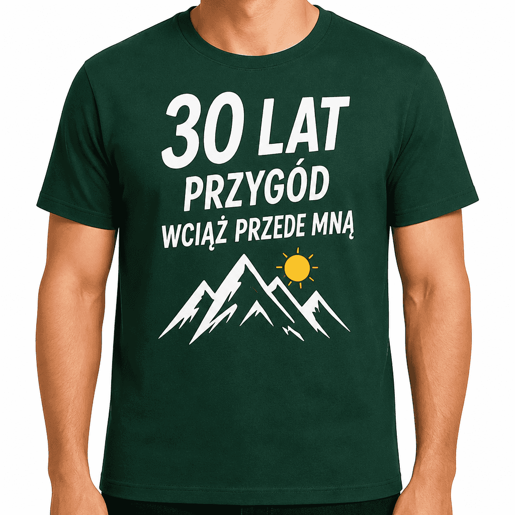 Koszulka na 30. urodziny – 30 lat przygód wciąż przede mną
