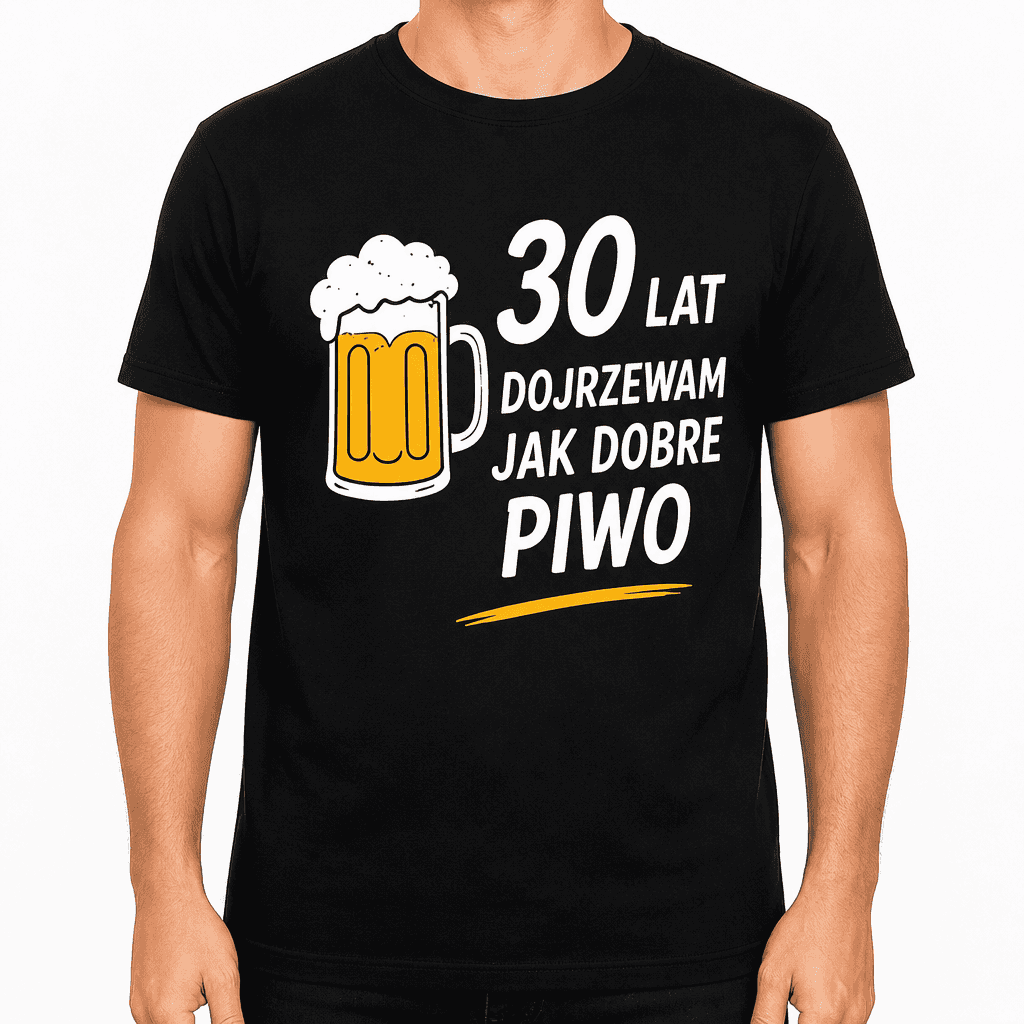 Koszulka na 30. urodziny – 30 lat dojrzewam jak dobre piwo
