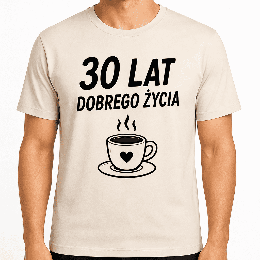 Koszulka na 30. urodziny – 30 lat dobrego życia