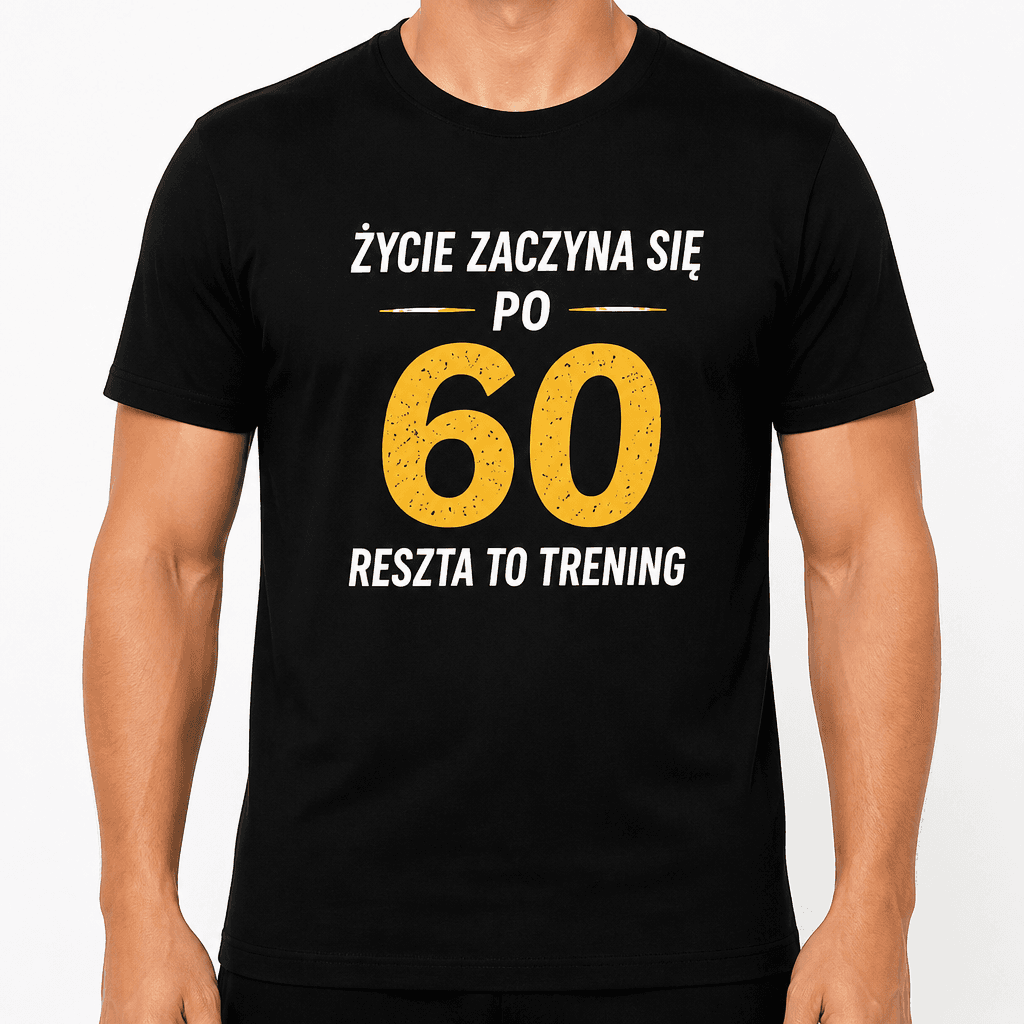Koszulka na 60. urodziny – Życie zaczyna się po 60 reszta to trening