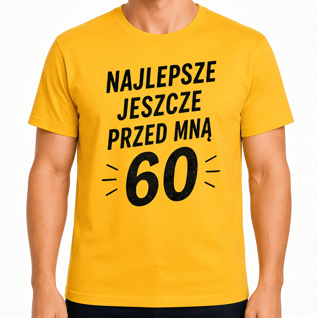Koszulka na 60. urodziny – Najlepsze jeszcze przed mną 60