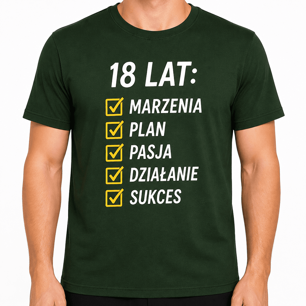 Koszulka na 18. urodziny – 18 lat: marzenia plan pasja działanie sukces
