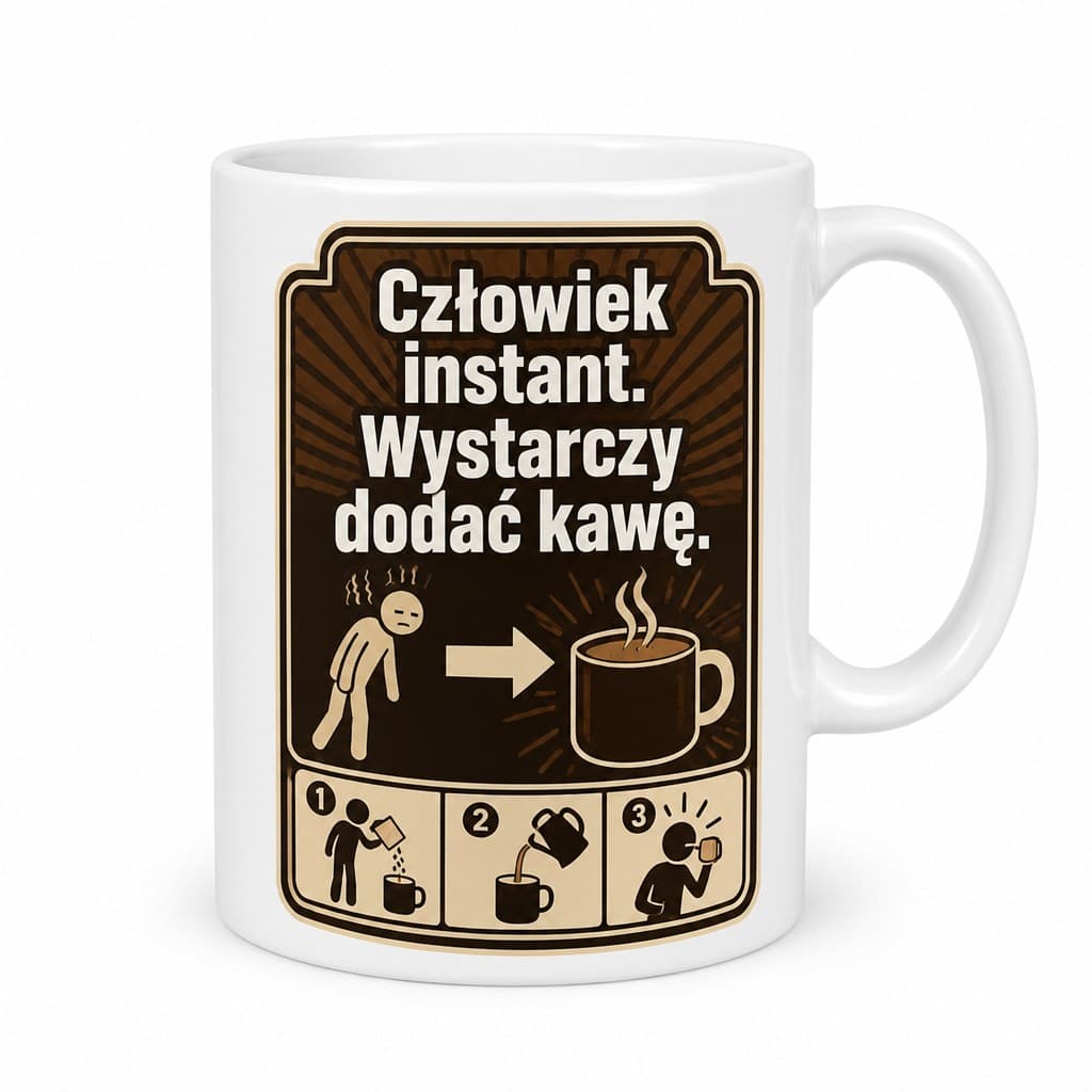 Kubek z napisem Człowiek instant. Wystarczy dodać kawę.