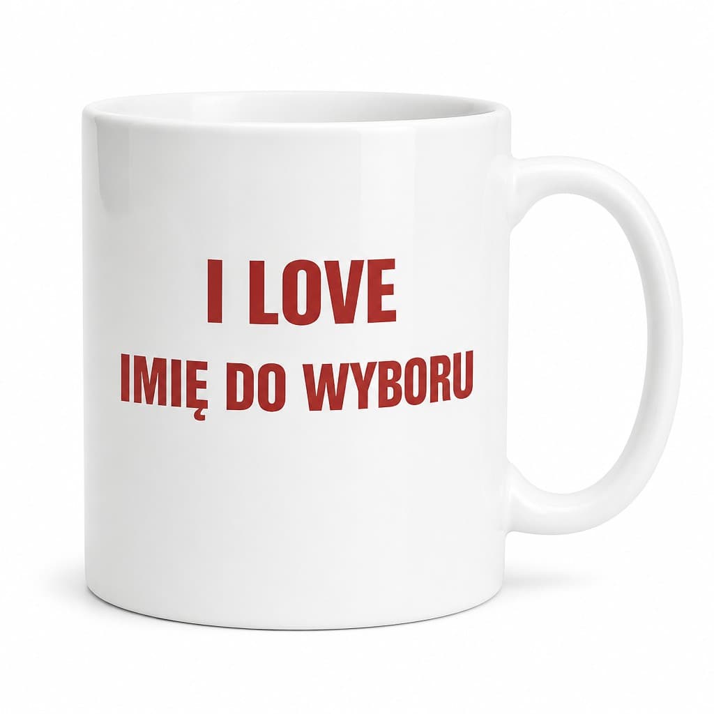 Śmieszny kubek I Love Imię Do Wyboru