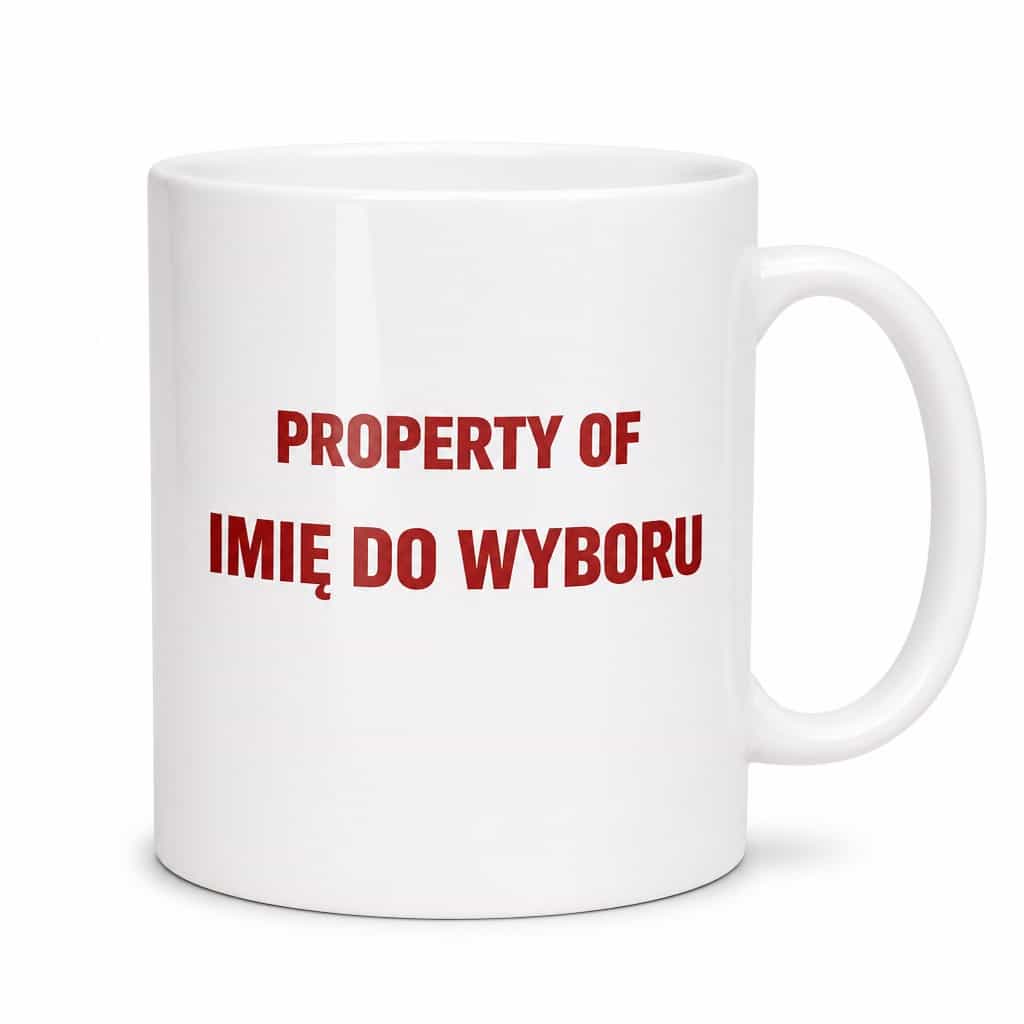 Śmieszny kubek property of z imieniem