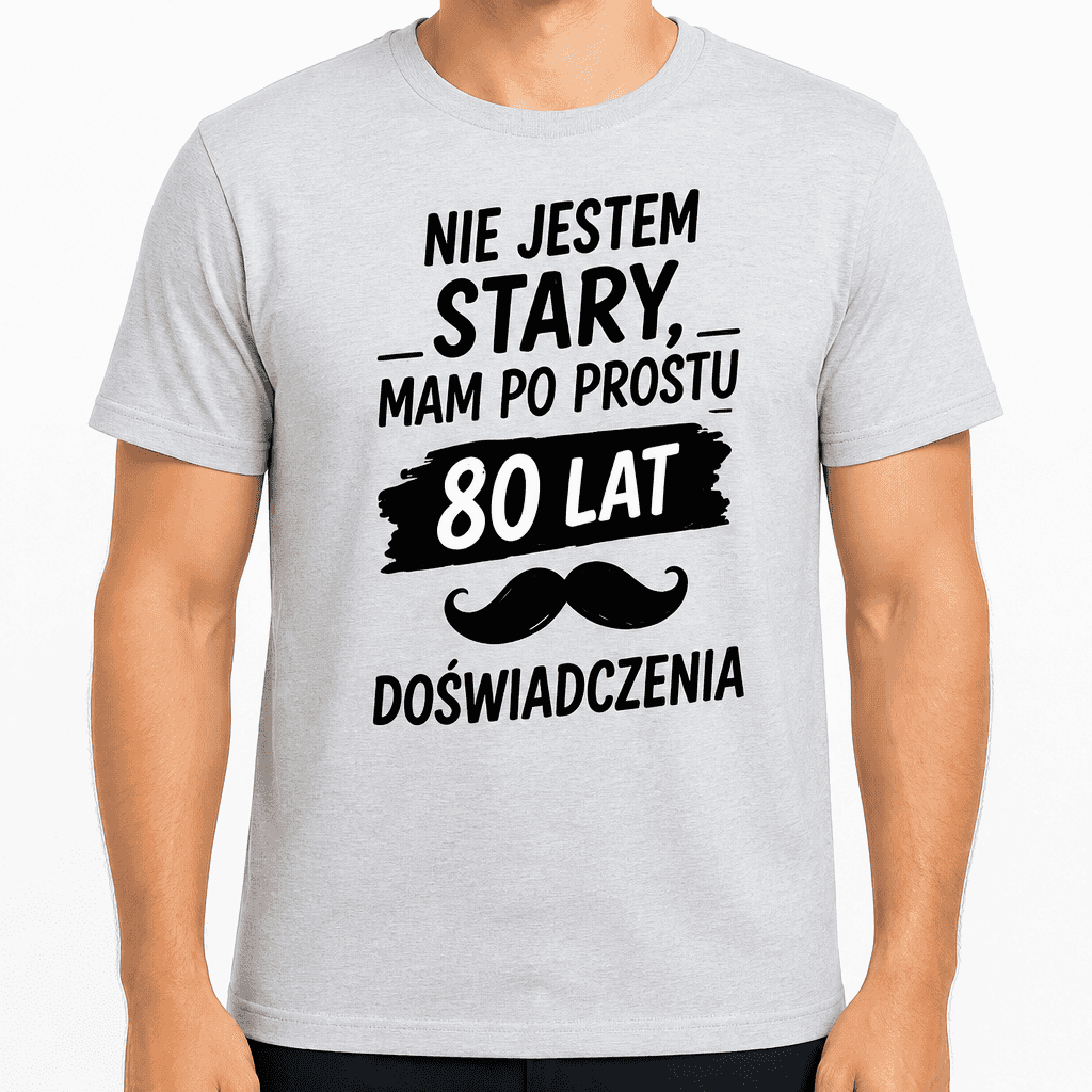 Koszulka na 80. urodziny – Nie jestem stary, mam po prostu 80 lat doświadczenia