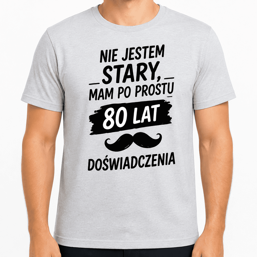 Koszulka na 80. urodziny – Nie jestem stary, mam po prostu 80 lat doświadczenia