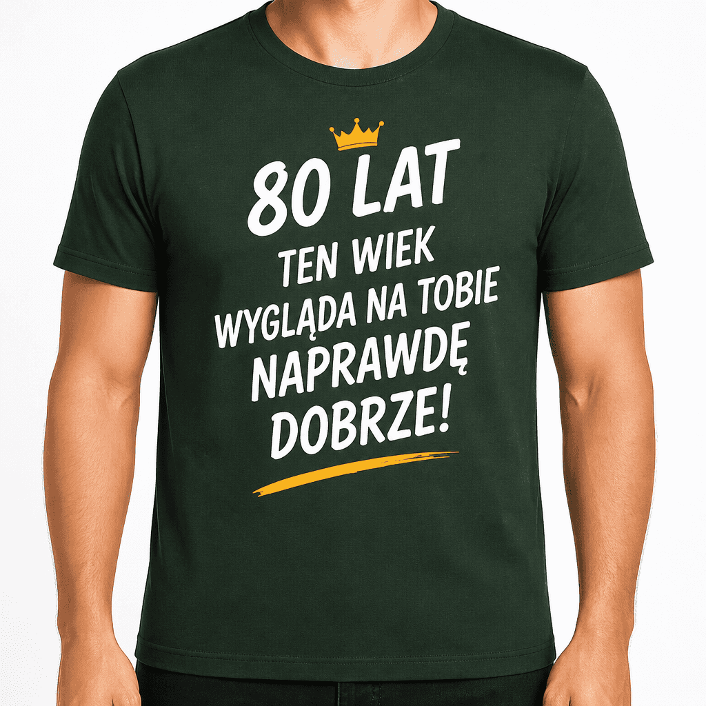 Koszulka na 80. urodziny – 80 lat ten wiek wygląda na tobie naprawdę dobrze!
