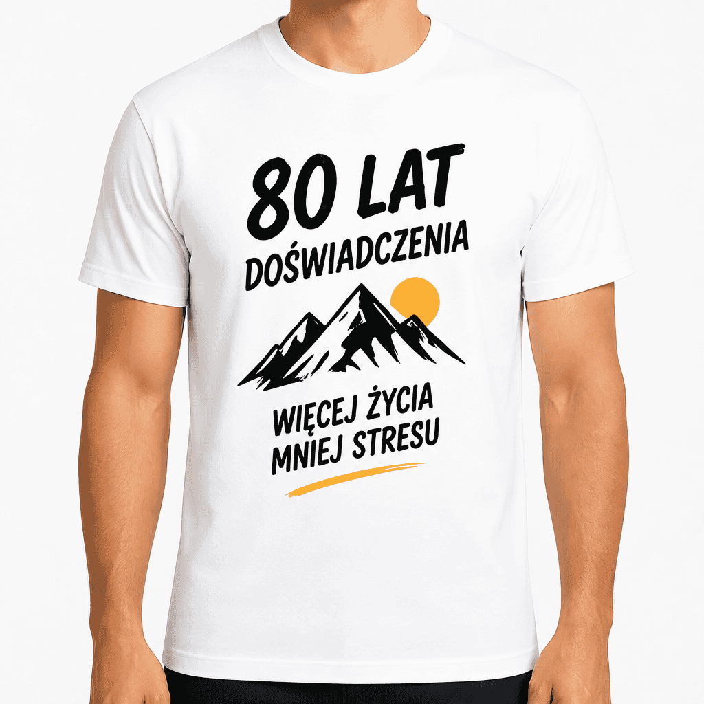 Koszulka na 80. urodziny – 80 lat doświadczenia więcej życia mniej stresu