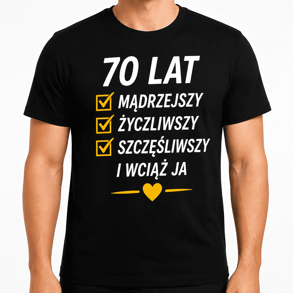 Koszulka na 70. urodziny – 70 lat mądrzejszy życzliwszy szczęśliwszy i wciąż ja