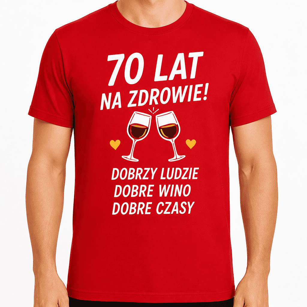 Koszulka na 70. urodziny – 70 lat na zdrowie! Dobrzy ludzie dobre wino dobre czasy