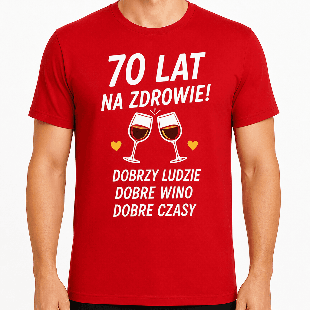 Koszulka na 70. urodziny – 70 lat na zdrowie! Dobrzy ludzie dobre wino dobre czasy
