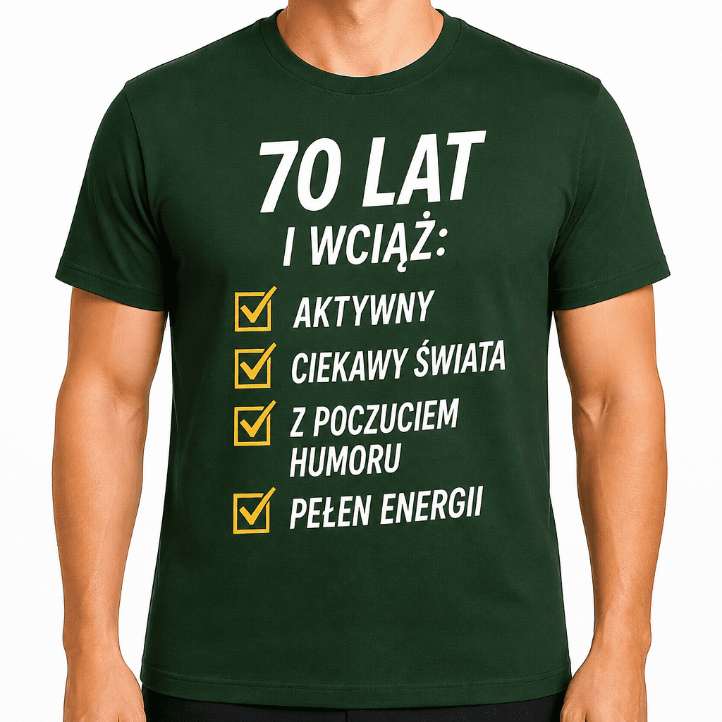 Koszulka na 70. urodziny – 70 lat i wciąż: aktywny ciekawy świata z poczuciem humoru pełen energii