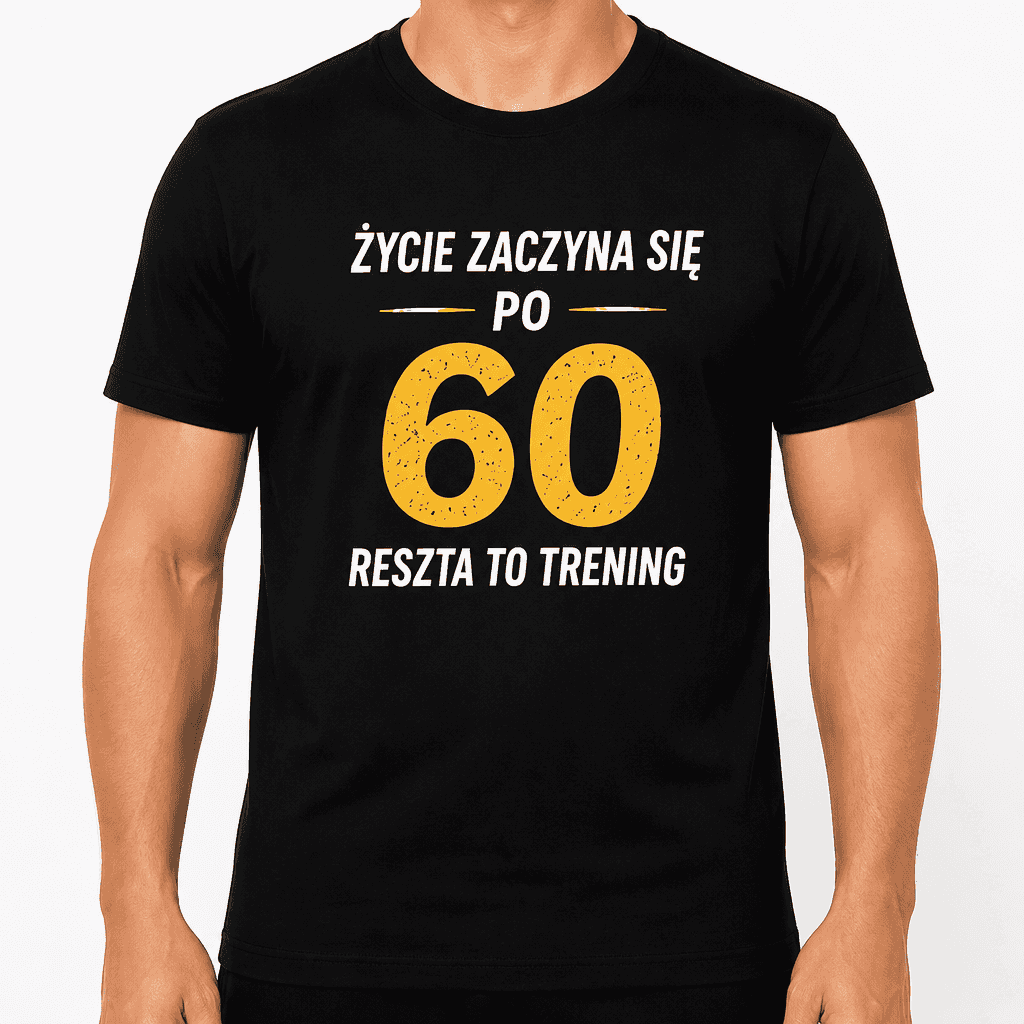 Koszulka na 60. urodziny – Życie zaczyna się po 60 reszta to trening