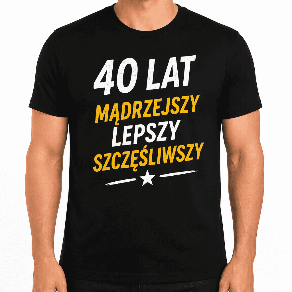 Koszulka na 40. urodziny – 40 lat mądrzejszy lepszy szczęśliwszy
