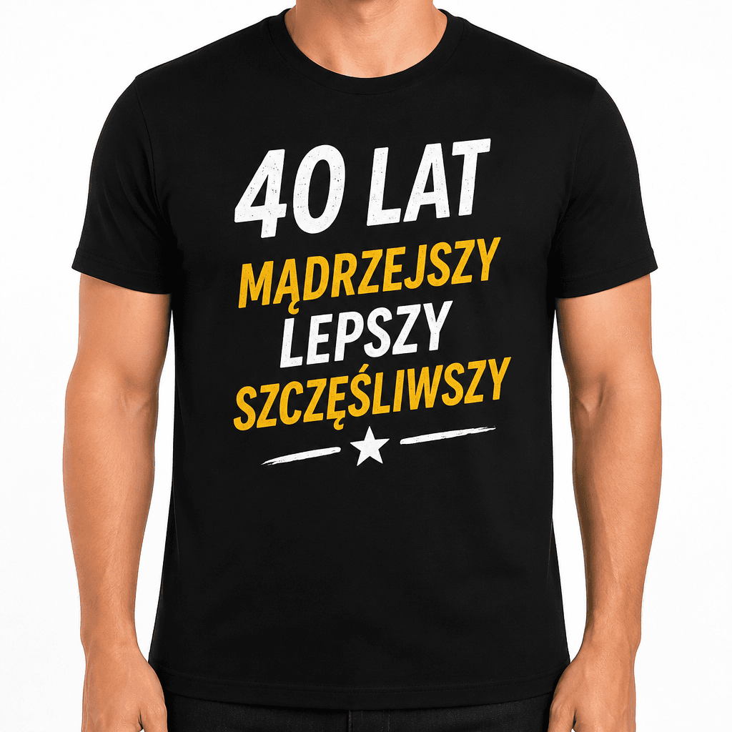 Koszulka na 40. urodziny – 40 lat mądrzejszy lepszy szczęśliwszy