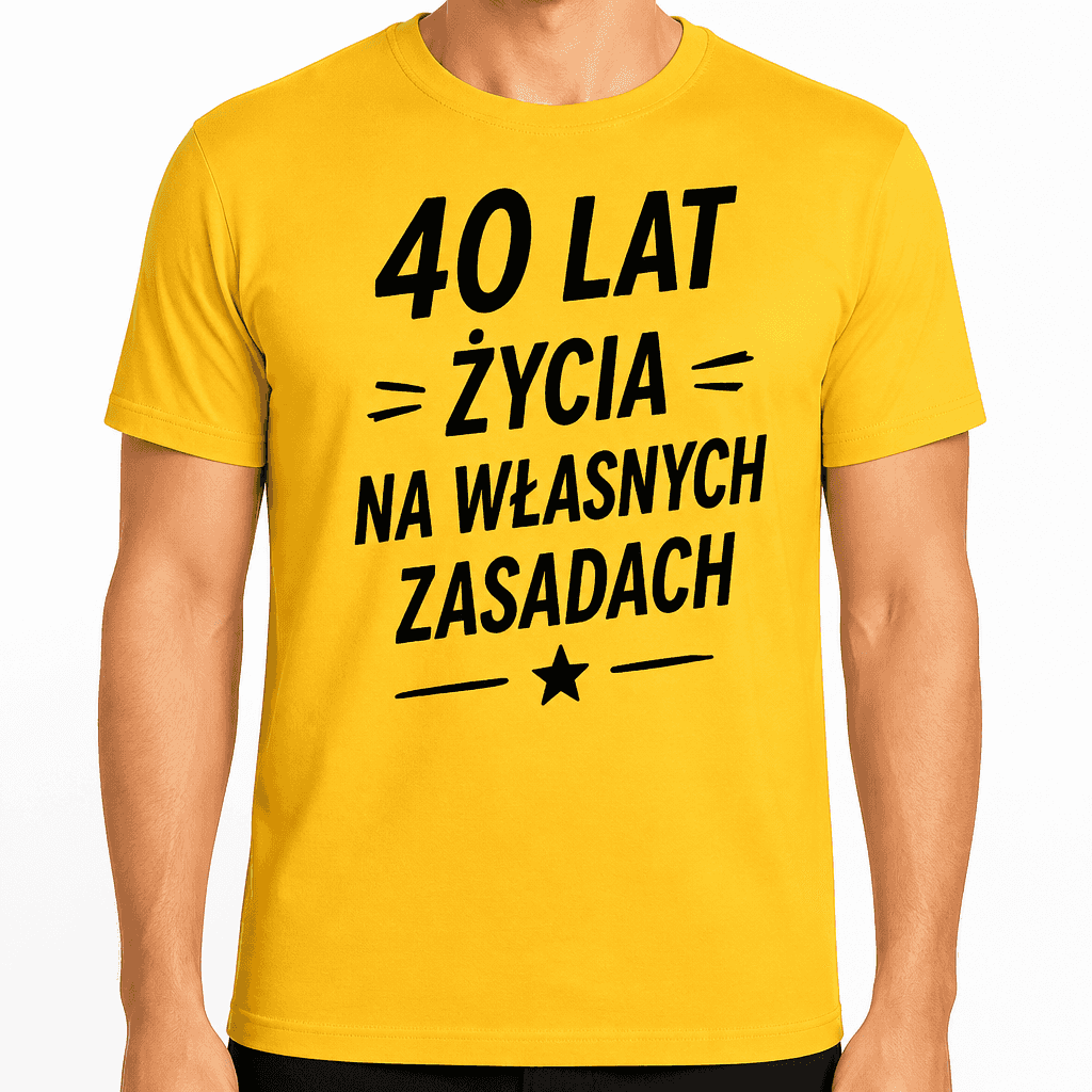 Koszulka na 40. urodziny – 40 lat życia na własnych zasadach