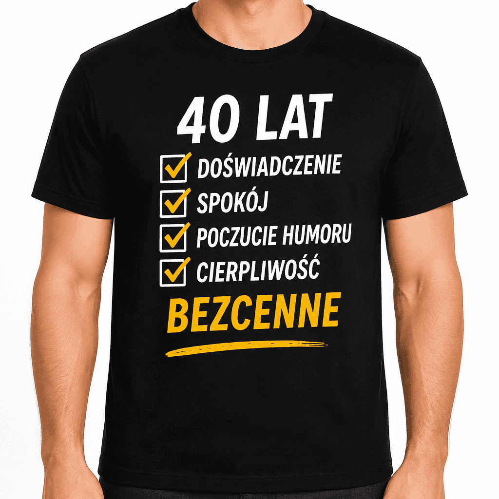 Koszulka na 40. urodziny – 40 lat doświadczenie spokój poczucie humoru cierpliwość bezcenne