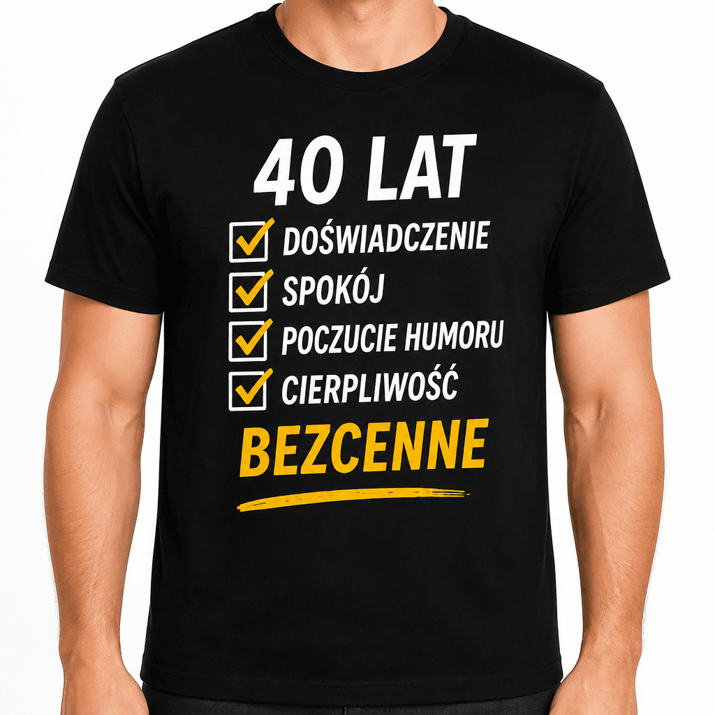 Koszulka na 40. urodziny – 40 lat doświadczenie spokój poczucie humoru cierpliwość bezcenne