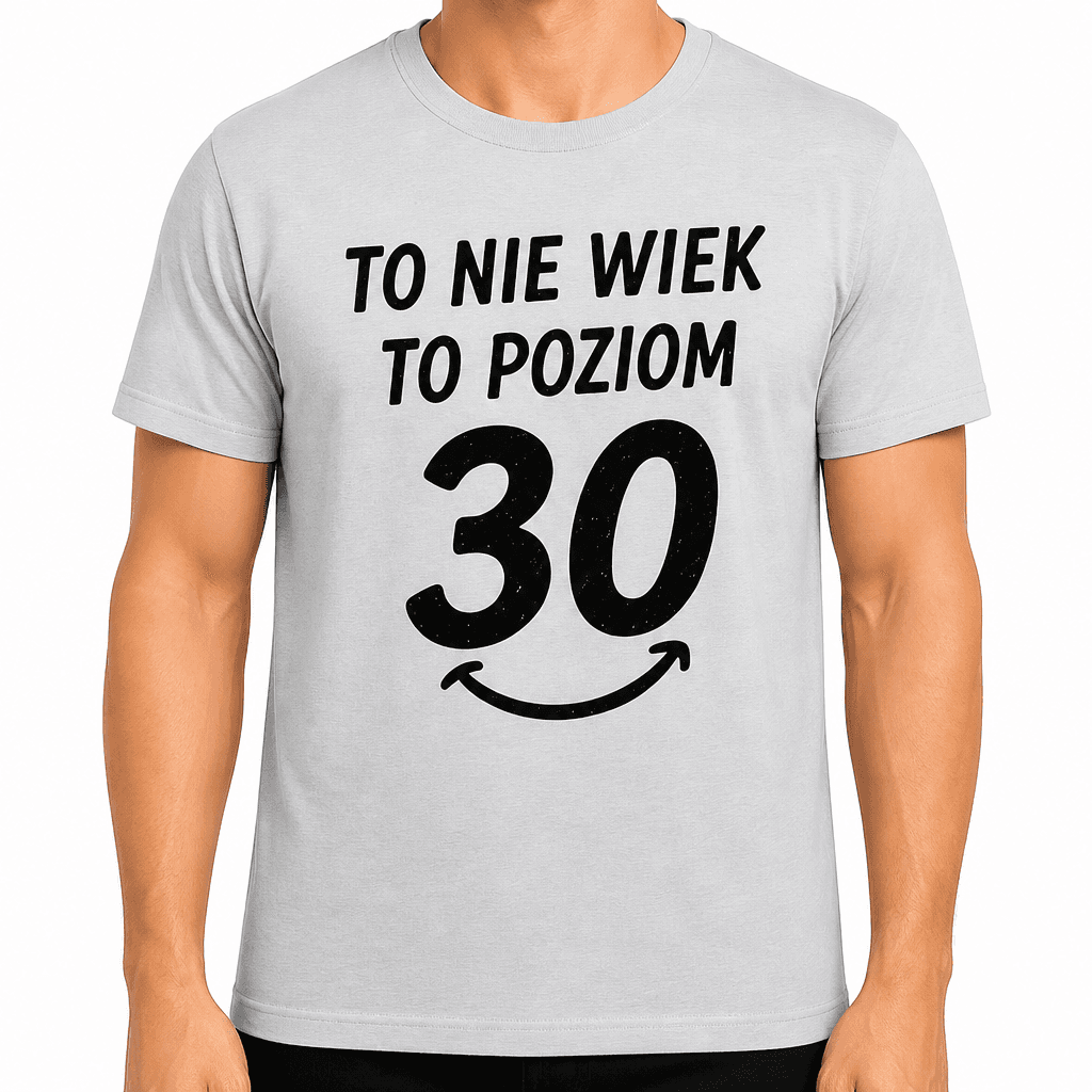 Koszulka na 30. urodziny – To nie wiek to poziom 30