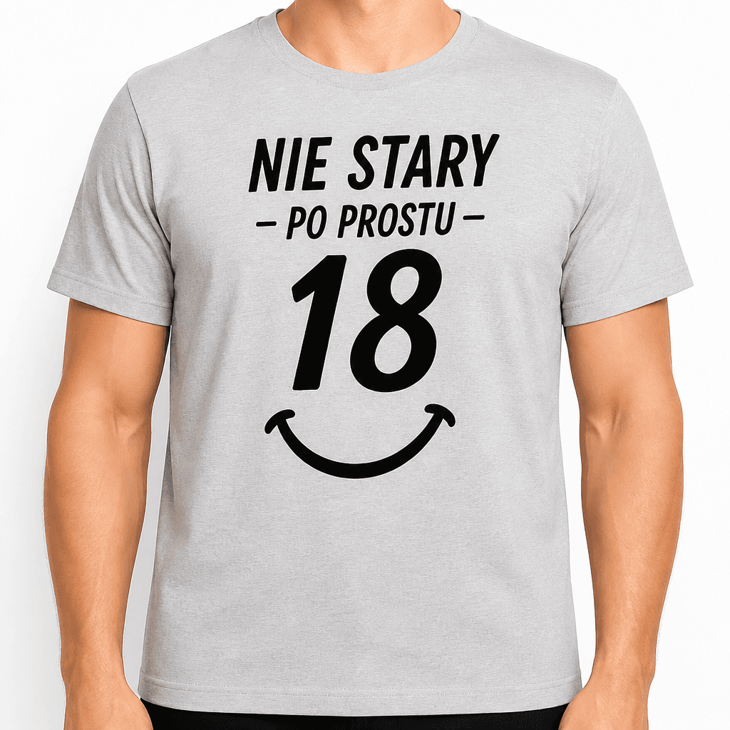 Koszulka na 18. urodziny – Nie stary - po prostu - 18
