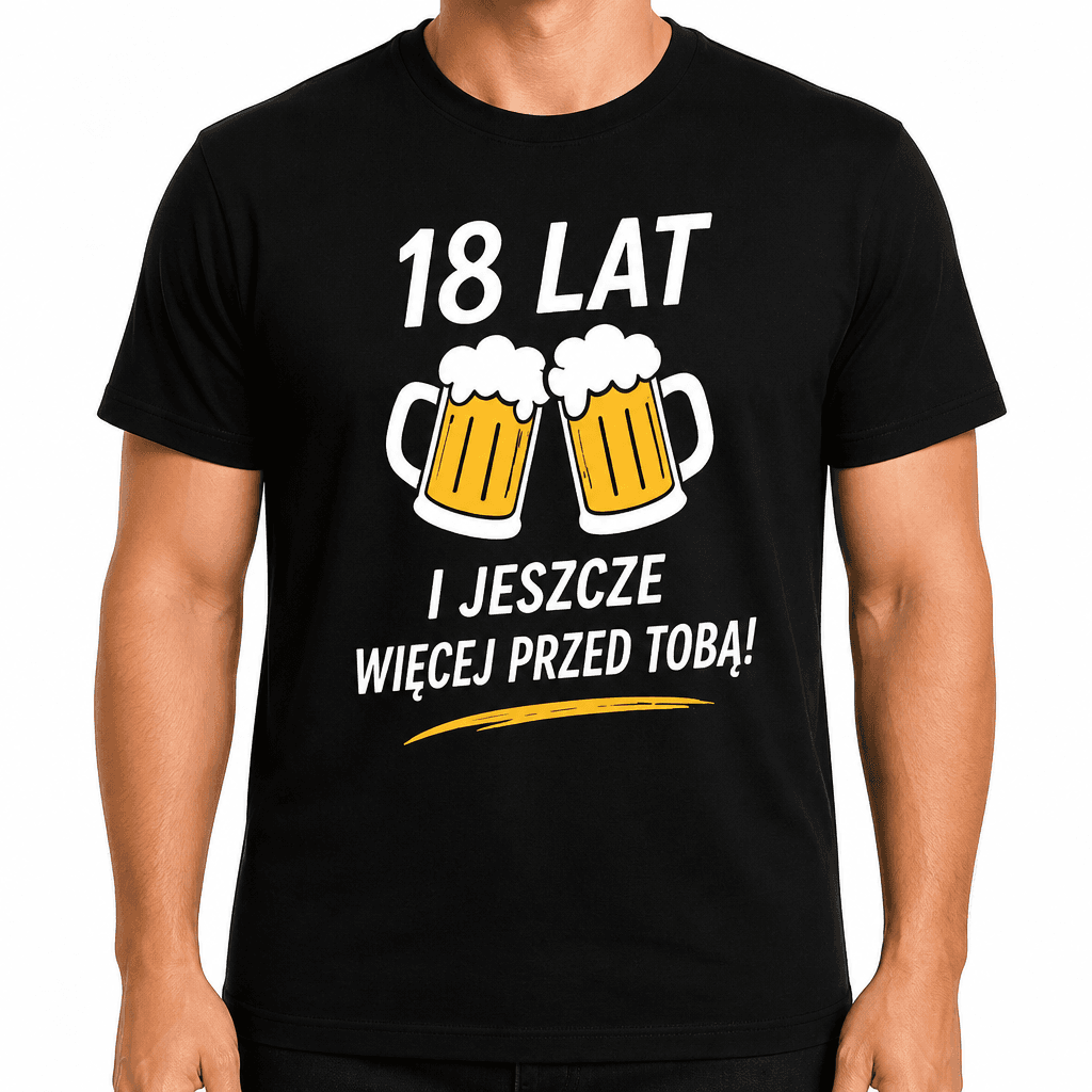 Koszulka na 18. urodziny – 18 lat i jeszcze więcej przed tobą!