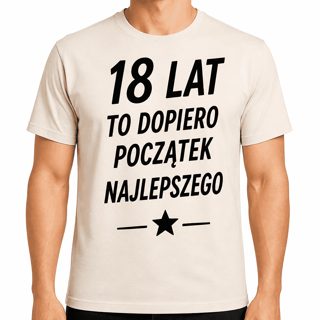 Koszulka na 18. urodziny – 18 lat to dopiero początek najlepszego
