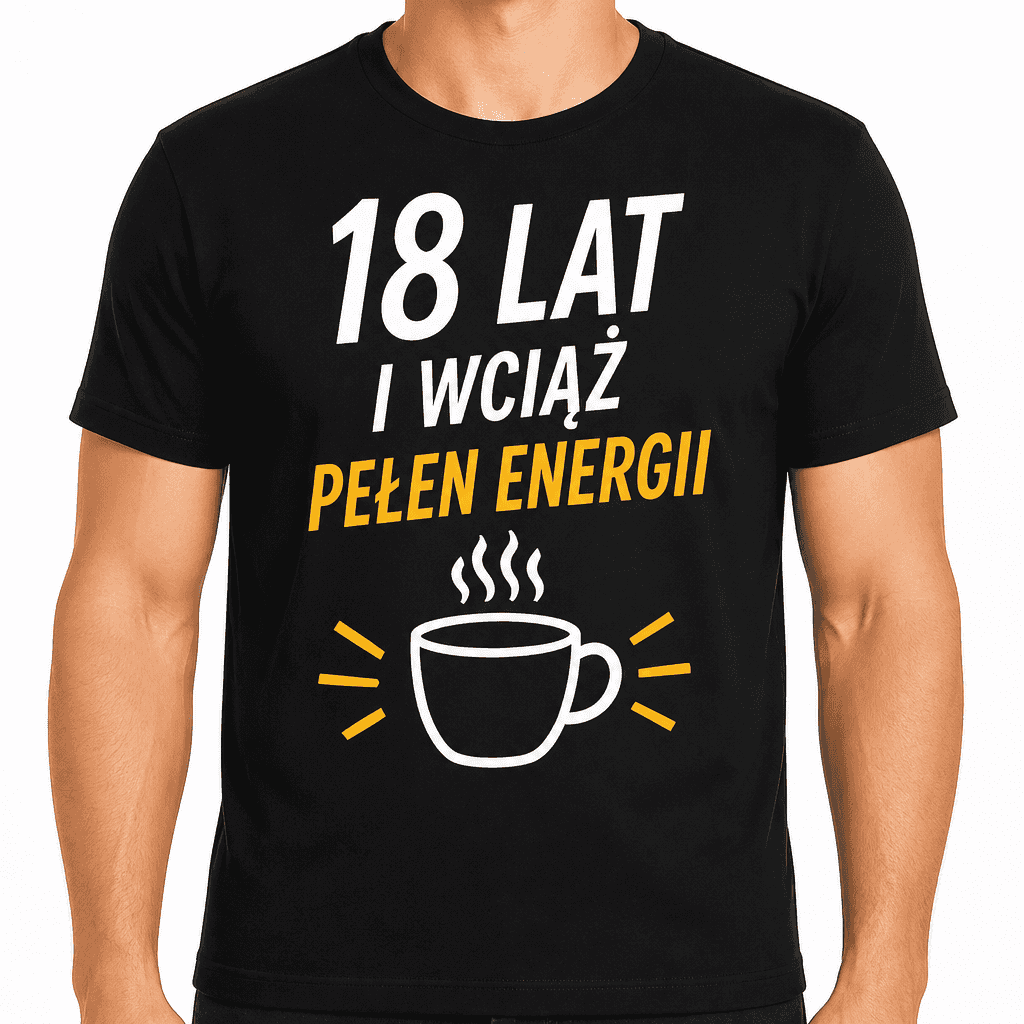 Koszulka na 18. urodziny – 18 lat i wciąż pełen energii