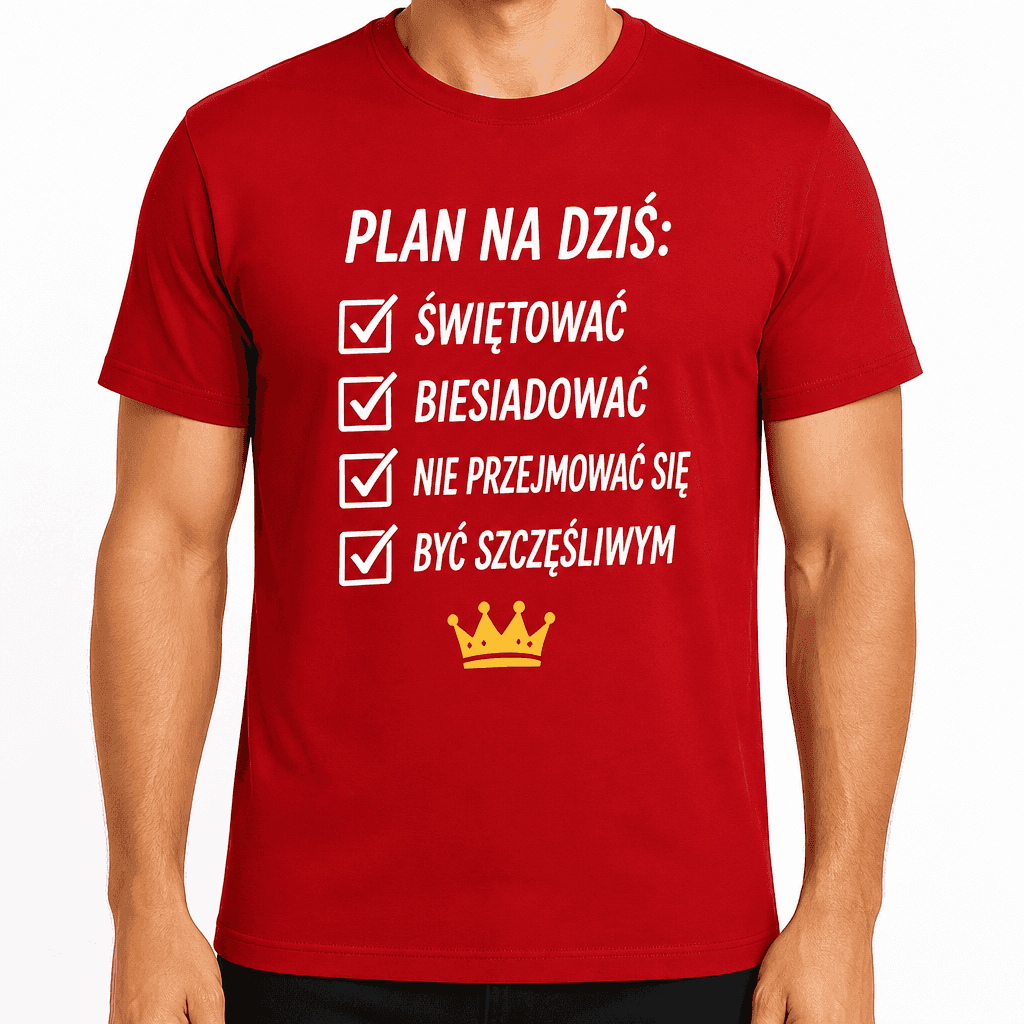 Koszulka na 18. urodziny – Plan na dziś: świętować biesiadować nie przejmować się być szczęśliwym