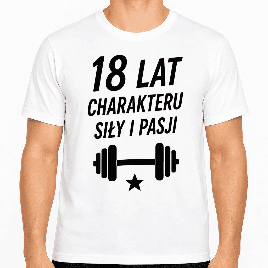 Koszulka na 18. urodziny – 18 lat charakteru siły i pasji