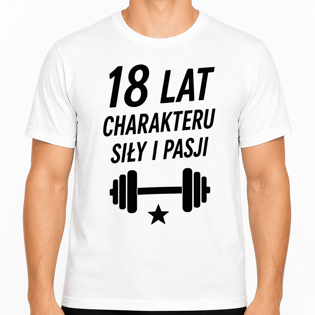 Koszulka na 18. urodziny – 18 lat charakteru siły i pasji