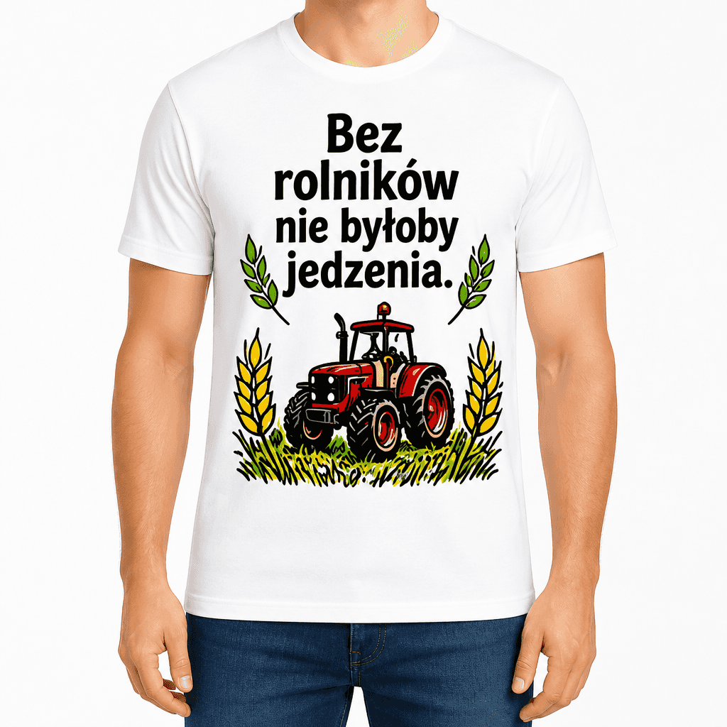 Koszulka dla rolnika – Bez rolników nie byłoby jedzenia.