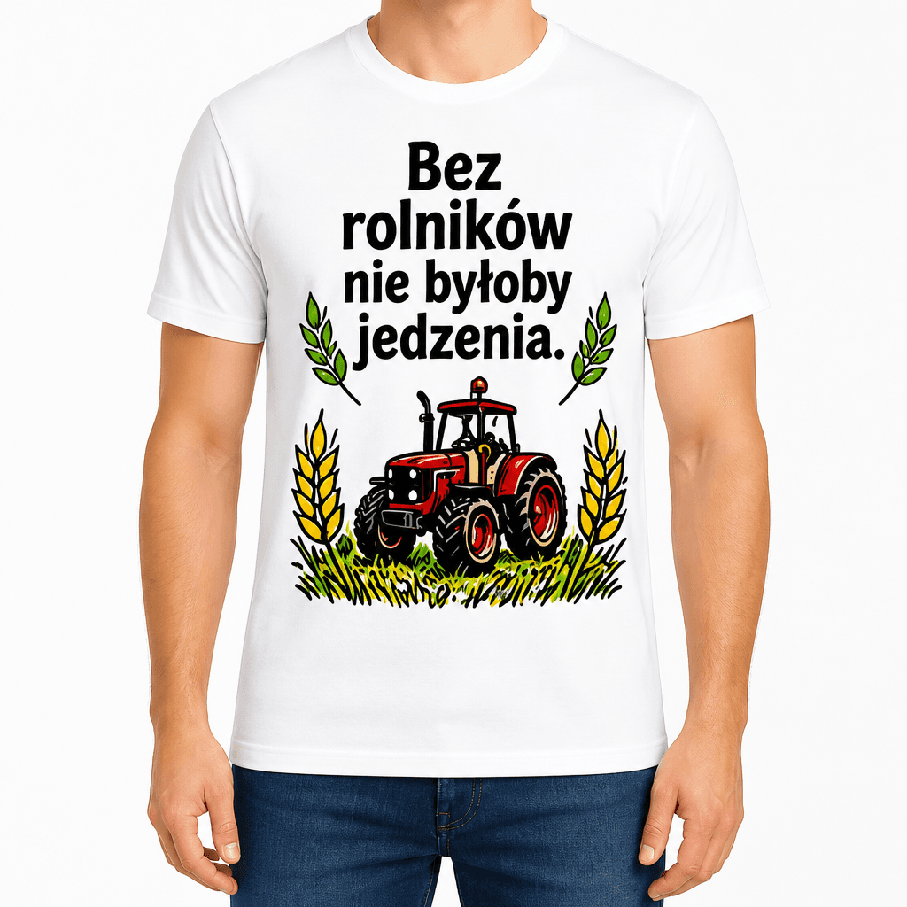 Koszulka dla rolnika – Bez rolników nie byłoby jedzenia.