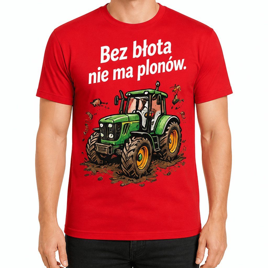 Koszulka dla rolnika – Bez błota nie ma plonów.