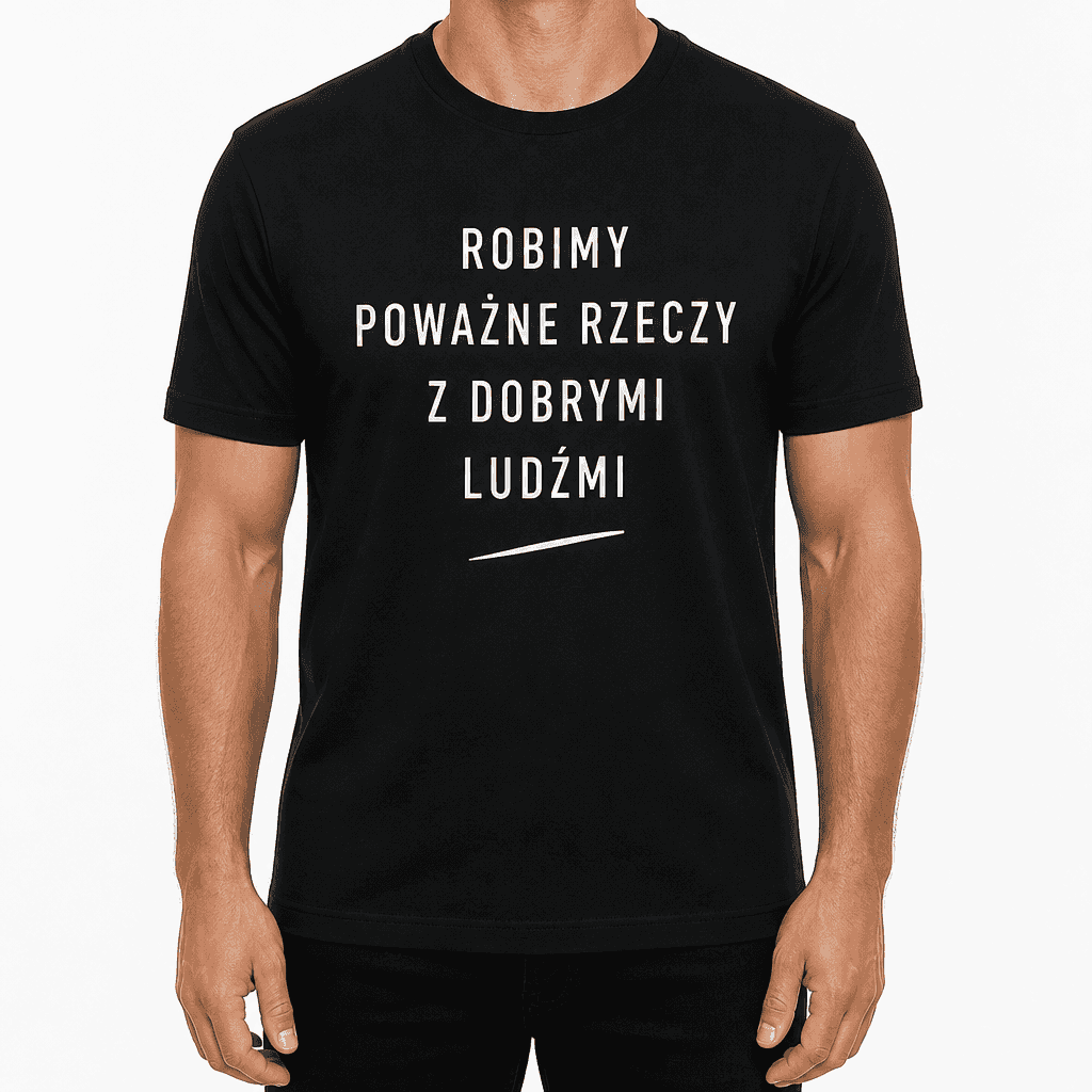 Koszulka dla współpracownika – Robimy poważne rzeczy z dobrymi ludźmi