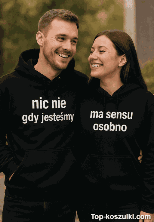 Bluzy dla par nic nie ma sensu osobno