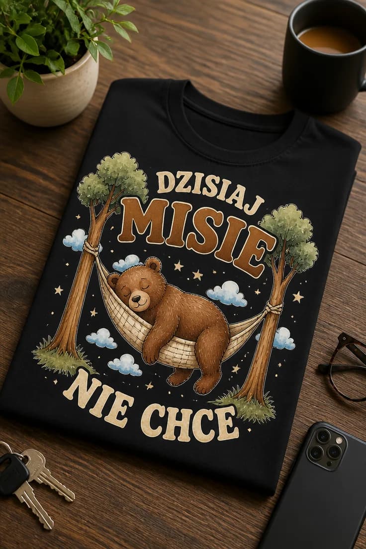 Koszulka z krótkim motywem – Dzisiaj Misie Nie Chce