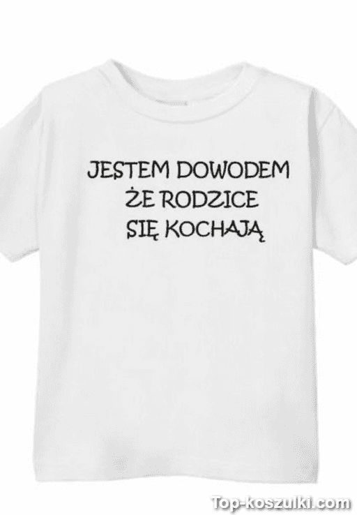Koszulka dziecięca dowód miłości rodziców