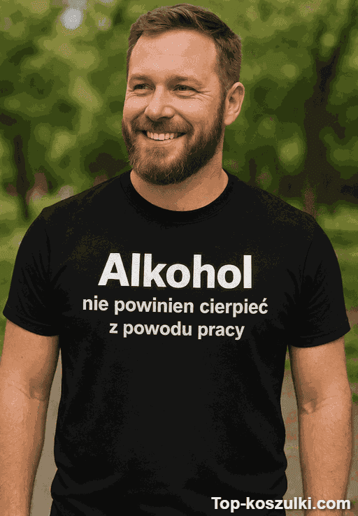 Śmieszna koszulka alkohol nie powinien cierpieć przez pracę