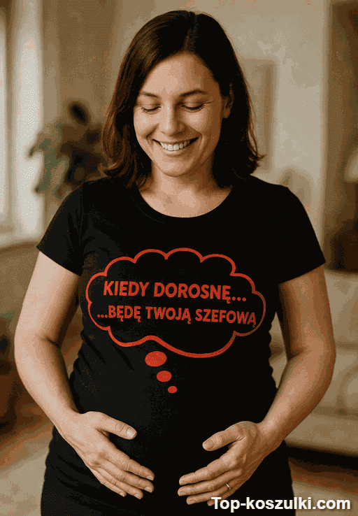 Koszulka ciążowa kiedy dorosnę szefowa