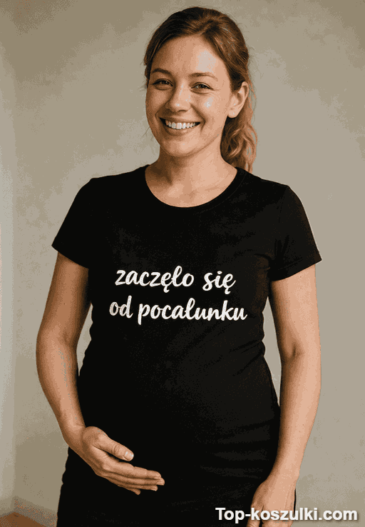 Koszulka ciążowa zaczęło się od pocałunku