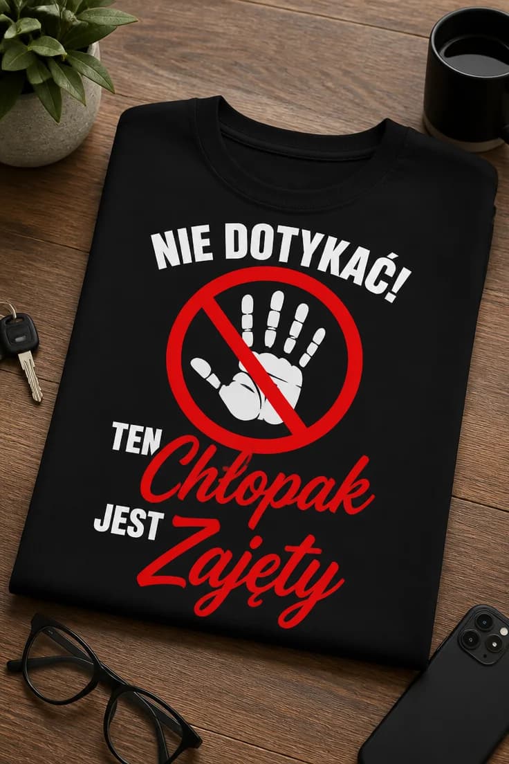 Koszulka nie dotykać, ten chłopak jest zajęty