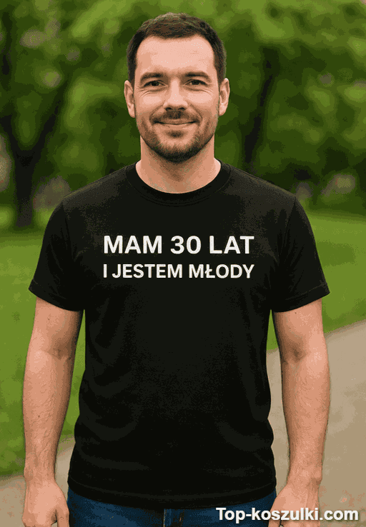 Śmieszna koszulka 30 lat jestem młody