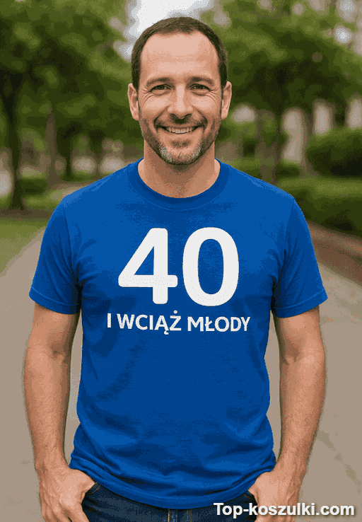 Śmieszna koszulka 40 lat wciąż młody