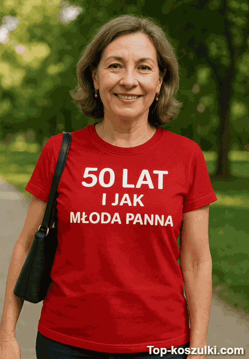 Śmieszna koszulka 50 lat jak młoda panna