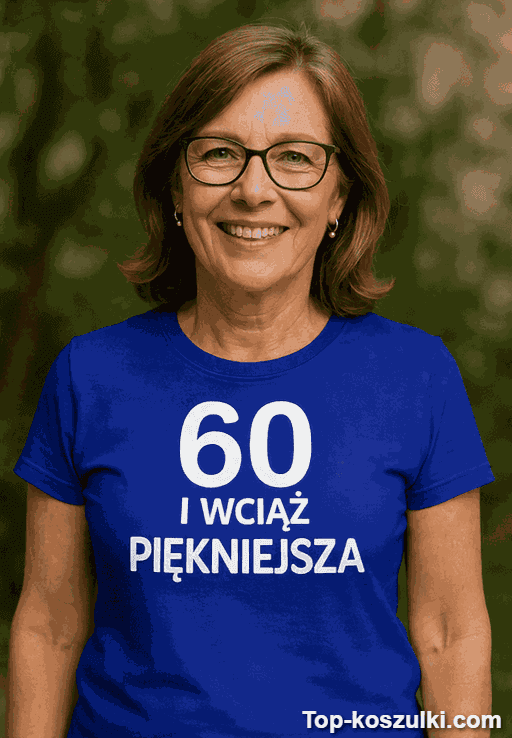 Śmieszna koszulka 60 i wciąż piękniejsza