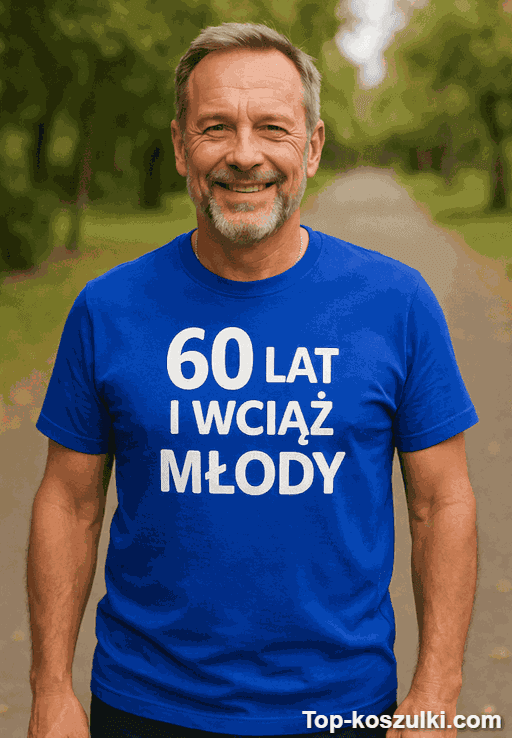 Śmieszna koszulka 60 lat wciąż młody