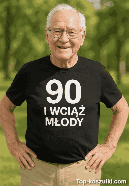 Śmieszna koszulka 90 lat wciąż młody